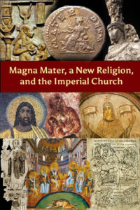 Magna Mater a new Religion and the Imperial Church by Max Dashu